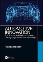 Automotive Innovation: The Science and Engineering behind Cutting-Edge Automotive Technology