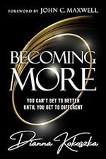 Becoming More: You Can't Get to Better Until You Get to Different