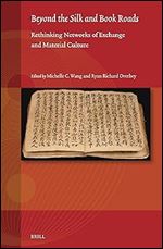 Beyond the Silk and Book Roads: Rethinking Networks of Exchange and Material Culture (Studies on East Asian Religions, 11)