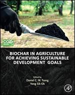 Biochar in Agriculture for Achieving Sustainable Development Goals, 1st Edition