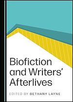 Biofiction and Writers Afterlives