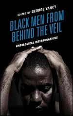 Black Men from behind the Veil: Ontological Interrogations (Philosophy of Race)