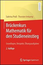 Br ckenkurs Mathematik f r den Studieneinstieg: Grundlagen, Beispiele, bungsaufgaben (German Edition) Ed 2