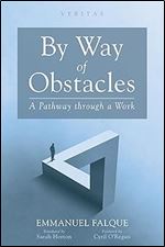 By Way of Obstacles: A Pathway Through a Work (Veritas)