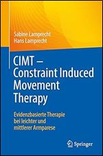 CIMT - Constraint Induced Movement Therapy: Evidenzbasierte Therapie bei leichter und mittlerer Armparese (German Edition)