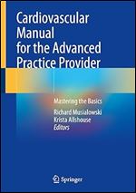 Cardiovascular Manual for the Advanced Practice Provider: Mastering the Basics