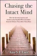 Chasing the Intact Mind: How the Severely Autistic and Intellectually Disabled Were Excluded from the Debates That Affect Them Most