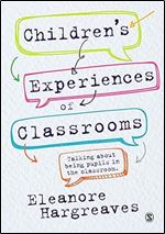 Children s experiences of classrooms: Talking about being pupils in the classroom