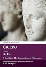 Cicero: On Fate: & Boethius: The Consolation of Philosophy IV.5-7 and V (Aris and Phillips Classical Texts)