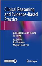 Clinical Reasoning and Evidence-Based Practice: Deliberate Decision-Making by Nurses