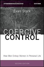 Coercive Control: How Men Entrap Women in Personal Life (INTERPERSONAL VIOLENCE SERIES) Ed 2