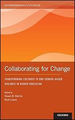 Collaborating for Change: Transforming Cultures to End Gender-Based Violence in Higher Education (Interpersonal Violence)