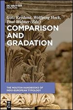 Comparison and Gradation in Indo-European: 1 (The Mouton Handbooks of Indo-European Typology [MHIET], 1)