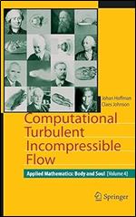 Computational Turbulent Incompressible Flow: Applied Mathematics: Body and Soul 4