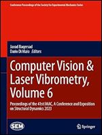 Computer Vision & Laser Vibrometry, Volume 6: Proceedings of the 41st IMAC, A Conference and Exposition on Structural Dynamics 2023 (Conference ... Society for Experimental Mechanics Series)