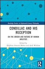 Condillac and His Reception (Routledge Studies in Eighteenth-Century Philosophy)