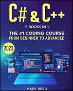 C# & C++: 5 Books in 1 - The #1 Coding Course from Beginner to Advanced (2023) (Computer Programming)
