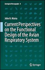 Current Perspectives on the Functional Design of the Avian Respiratory System (Zoological Monographs, 8)