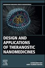 Design and Applications of Theranostic Nanomedicines (Woodhead Publishing Series in Biomaterials)