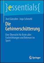 Die Gehirnersch tterung: Eine bersicht f r rzte aller Fachrichtungen und Betreuer im Sport (essentials) (German Edition)