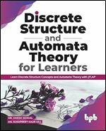 Discrete Structure and Automata Theory for Learners: Learn Discrete Structure Concepts and Automata Theory with JFLAP (English Edition)