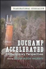 Duchamp Accelerated: Contemporary Perspectives (Transnational Surrealism)