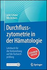 Durchflusszytometrie in der H matologie: Lehrbuch f r die Vorbereitung auf die Facharztpr fung (German Edition)