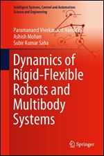 Dynamics of Rigid-Flexible Robots and Multibody Systems ,1st ed.