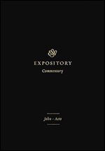 ESV Expository Commentary: John Acts (Volume 9)