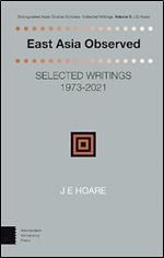 East Asia Observed: Selected Writings 1973-2021 (Distinguished Asian Studies Scholars: Collected Writings)