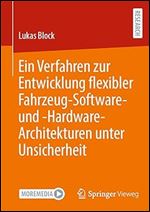 Ein Verfahren zur Entwicklung flexibler Fahrzeug-Software- und -Hardware-Architekturen unter Unsicherheit (German Edition)