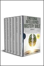 Emotional Intelligence Mastery Bible 2.0: 6 Books in 1 The Psychology of Persuasion, How to Analyze People, The Empaths Survival Guide, DBT,Dark Psychology ... Anger Management, Manipulation, NLP