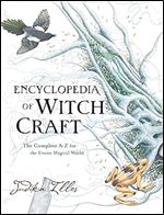 Encyclopedia of Witchcraft: The Complete A-Z for the Entire Magical World (Witchcraft & Spells)