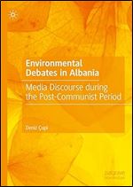 Environmental Debates in Albania: Media Discourse during the Post-Communist Period