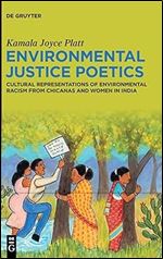 Environmental Justice Poetics: Cultural Representations of Environmental Racism from Chicanas and Women in India