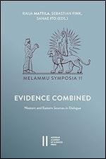 Evidence Combined: Western and Eastern Sources in Dialogue (Melammu Symposia, 11)