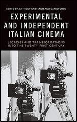 Experimental and Independent Italian Cinema: Legacies and Transformations into the Twenty-First Century