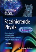 Faszinierende Physik: Ein bebilderter Streifzug vom Universum bis in die Welt der Elementarteilchen (German Edition) Ed 2