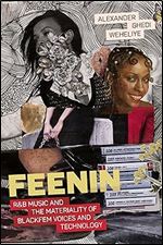 Feenin: R&B Music and the Materiality of BlackFem Voices and Technology