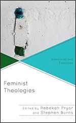 Feminist Theologies: Interstices and Fractures (Decolonizing Theology)