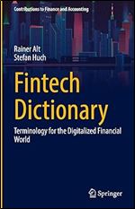 Fintech Dictionary: Terminology for the Digitalized Financial World (Contributions to Finance and Accounting)