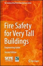 Fire Safety for Very Tall Buildings: Engineering Guide (The Society of Fire Protection Engineers Series) Ed 2