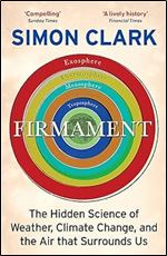 Firmament: The Hidden Science of Weather, Climate Change and the Air That Surrounds Us (-)