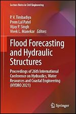 Flood Forecasting and Hydraulic Structures: Proceedings of 26th International Conference on Hydraulics, Water Resources and Coastal Engineering (HYDRO 2021) (Lecture Notes in Civil Engineering, 340)