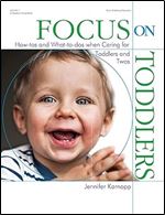 Focus on Toddlers: How-tos and What-to-dos when Caring for Toddlers and Twos (Focus on Providing Child Care)