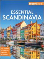 Fodor's Essential Scandinavia: The Best of Norway, Sweden, Denmark, Finland, and Iceland, 3rd Edition