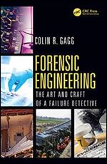 Forensic Engineering:: The Art and Craft of A Failure Detective