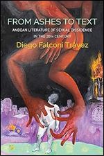 From Ashes to Text: Andean Literature of Sexual Dissidence in the 20th Century (Critical South)