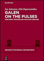 Galen on the Pulses: Four Short Treatises and Four Long Treatises (Medicine in the Medieval Mediterranean)