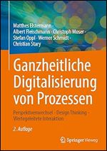 Ganzheitliche Digitalisierung von Prozessen: Perspektivenwechsel - Design Thinking - Wertegeleitete Interaktion (German Edition) Ed 2